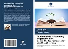 Обложка Akademische Ausbildung angesichts der Gesundheitsprobleme der Landbevölkerung