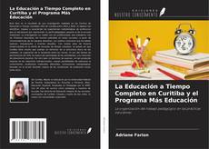 La Educación a Tiempo Completo en Curitiba y el Programa Más Educación kitap kapağı