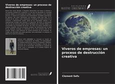 Couverture de Viveros de empresas: un proceso de destrucción creativa