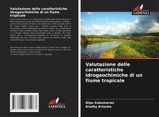 Couverture de Valutazione delle caratteristiche idrogeochimiche di un fiume tropicale