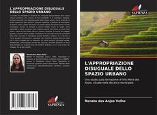 Bookcover of L'APPROPRIAZIONE DISUGUALE DELLO SPAZIO URBANO