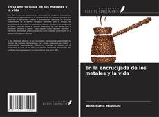 Copertina di En la encrucijada de los metales y la vida