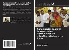 Funcionarios sobre el terreno de las instituciones de microfinanciación en la India kitap kapağı