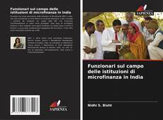 Bookcover of Funzionari sul campo delle istituzioni di microfinanza in India