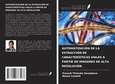 AUTOMATIZACIÓN DE LA EXTRACCIÓN DE CARACTERÍSTICAS VIALES A PARTIR DE IMÁGENES DE ALTA RESOLUCIÓN kitap kapağı