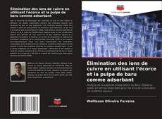 Capa do livro de Élimination des ions de cuivre en utilisant l'écorce et la pulpe de baru comme adsorbant 