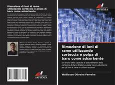 Bookcover of Rimozione di ioni di rame utilizzando corteccia e polpa di baru come adsorbente