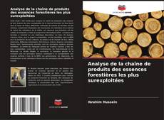 Analyse de la chaîne de produits des essences forestières les plus surexploitées kitap kapağı