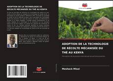 ADOPTION DE LA TECHNOLOGIE DE RÉCOLTE MÉCANISÉE DU THÉ AU KENYA kitap kapağı