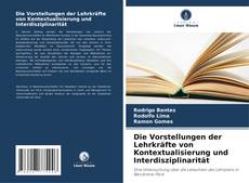 Borítókép a  Die Vorstellungen der Lehrkräfte von Kontextualisierung und Interdisziplinarität - hoz