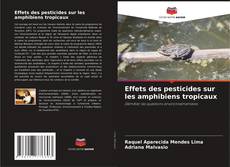 Effets des pesticides sur les amphibiens tropicaux kitap kapağı