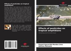 Effects of pesticides on tropical amphibians的封面