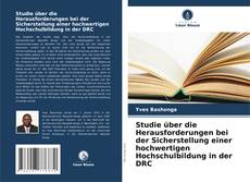 Borítókép a  Studie über die Herausforderungen bei der Sicherstellung einer hochwertigen Hochschulbildung in der DRC - hoz