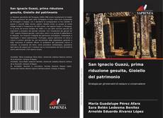 Buchcover von San Ignacio Guazú, prima riduzione gesuita, Gioiello del patrimonio