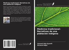 Обложка Medicina tradicional: Narrativas de una población indígena