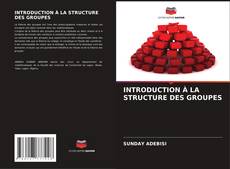 Capa do livro de INTRODUCTION À LA STRUCTURE DES GROUPES 