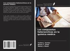 Copertina di Los compuestos heterocíclicos en la química médica