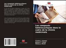 Capa do livro de Les composés hétérocycliques dans le cadre de la chimie médicinale 