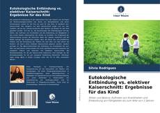 Обложка Eutokologische Entbindung vs. elektiver Kaiserschnitt: Ergebnisse für das Kind