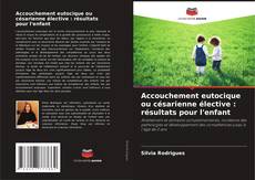 Capa do livro de Accouchement eutocique ou césarienne élective : résultats pour l'enfant 