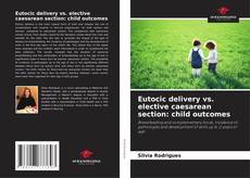 Copertina di Eutocic delivery vs. elective caesarean section: child outcomes