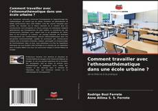 Capa do livro de Comment travailler avec l'ethnomathématique dans une école urbaine ? 