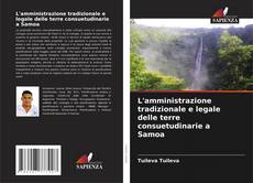 Borítókép a  L'amministrazione tradizionale e legale delle terre consuetudinarie a Samoa - hoz