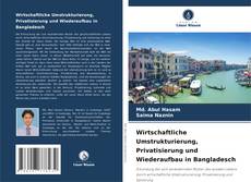 Couverture de Wirtschaftliche Umstrukturierung, Privatisierung und Wiederaufbau in Bangladesch