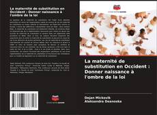 La maternité de substitution en Occident : Donner naissance à l'ombre de la loi kitap kapağı