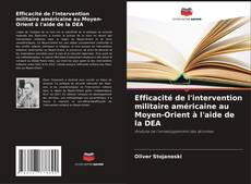 Efficacité de l'intervention militaire américaine au Moyen-Orient à l'aide de la DEA kitap kapağı