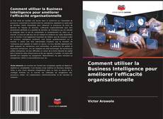 Comment utiliser la Business Intelligence pour améliorer l'efficacité organisationnelle kitap kapağı