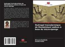 Capa do livro de Hydrogel transdermique de Montelukast sodium à base de micro-éponge 