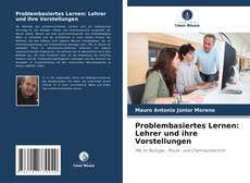 Обложка Problembasiertes Lernen: Lehrer und ihre Vorstellungen