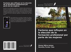 Copertina di Factores que influyen en la elección de la formación profesional por parte de las mujeres