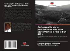 Capa do livro de Cartographie de la prospectivité des eaux souterraines à l'aide d'un SIG : 