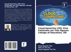 Capa do livro de Cloud-basiertes LMS: Eine Fallstudie am Thai Nguyen College of Education, VN 