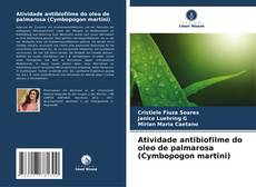 Couverture de Atividade antibiofilme do oleo de palmarosa (Cymbopogon martini)