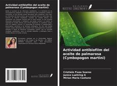 Copertina di Actividad antibiofilm del aceite de palmarosa (Cymbopogon martini)