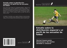 Copertina di Estudio sobre la distribución espacial y el perfil de las escuelas de fútbol