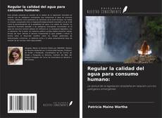 Copertina di Regular la calidad del agua para consumo humano: