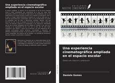 Copertina di Una experiencia cinematográfica ampliada en el espacio escolar