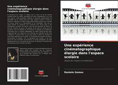 Capa do livro de Une expérience cinématographique élargie dans l'espace scolaire 