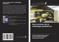 Couverture de Una revisión de la radiología pediátrica