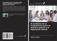 Couverture de El problema de la incoherencia entre la práctica policial y la legislación laboral