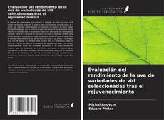 Copertina di Evaluación del rendimiento de la uva de variedades de vid seleccionadas tras el rejuvenecimiento