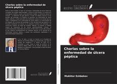 Copertina di Charlas sobre la enfermedad de úlcera péptica