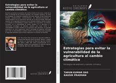 Copertina di Estrategias para evitar la vulnerabilidad de la agricultura al cambio climático