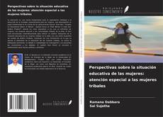 Copertina di Perspectivas sobre la situación educativa de las mujeres: atención especial a las mujeres tribales