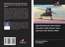 Buchcover von Approfondimenti sullo status educativo delle donne: focus speciale sulle donne tribali