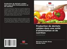 Capa do livro de Production de déchets solides dans une unité d'alimentation et de nutrition 